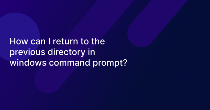 How can I return to the previous directory in windows command prompt