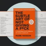The Subtle Art of Not Giving a F*ck by Mark Manson: Real Talk for 2026 the-subtle-art-of-not-giving-a-fuck-by-mark-manson